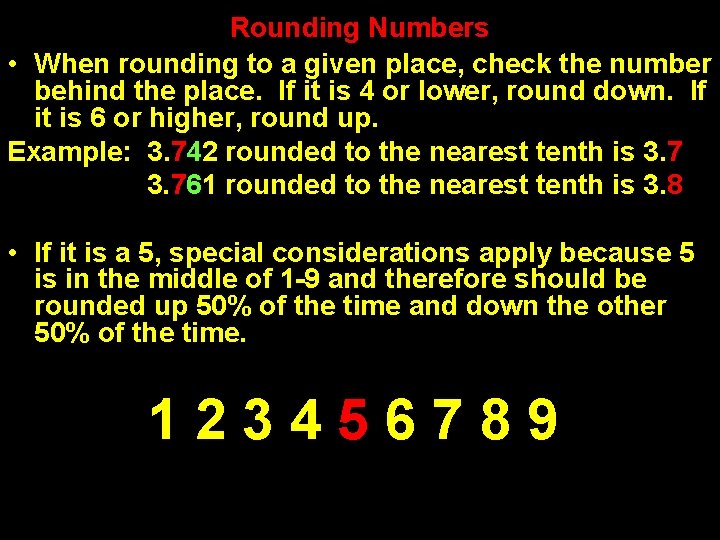 Rounding Numbers • When rounding to a given place, check the number behind the