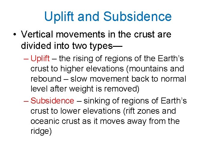 Uplift and Subsidence • Vertical movements in the crust are divided into two types—