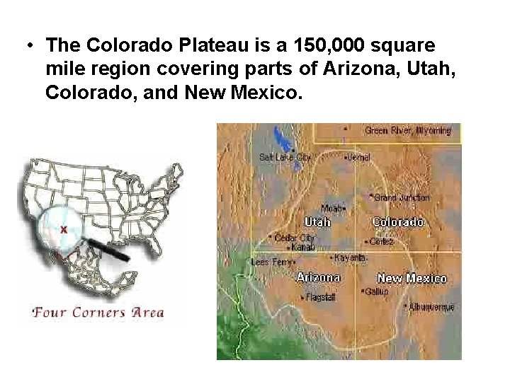  • The Colorado Plateau is a 150, 000 square mile region covering parts