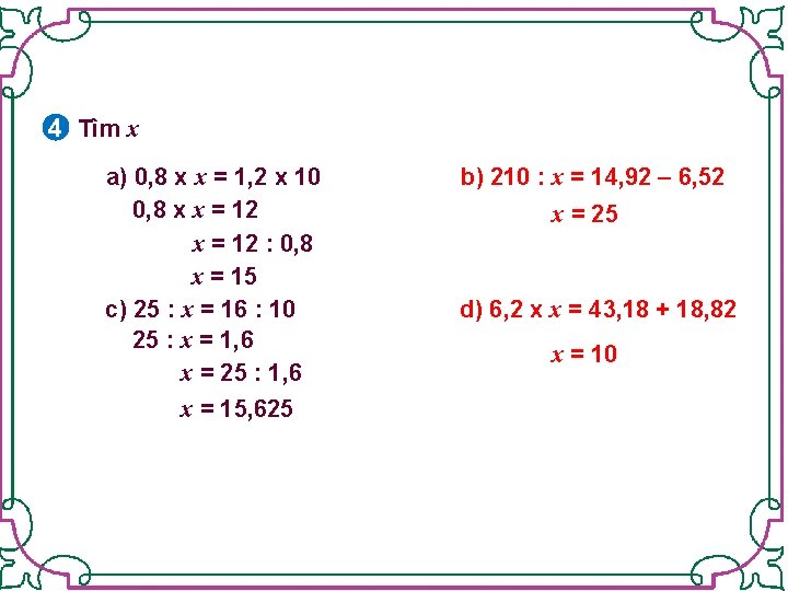 4 Tìm x a) 0, 8 x x = 1, 2 x 10 0,