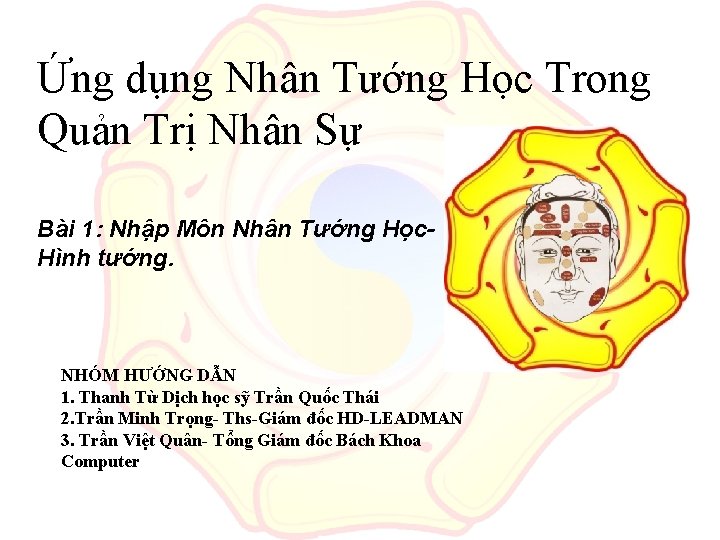 Ứng dụng Nhân Tướng Học Trong Quản Trị Nhân Sự Bài 1: Nhập Môn