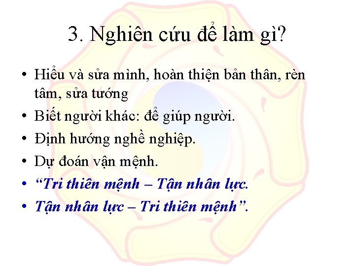 3. Nghiên cứu để làm gì? • Hiểu và sửa mình, hoàn thiện bản