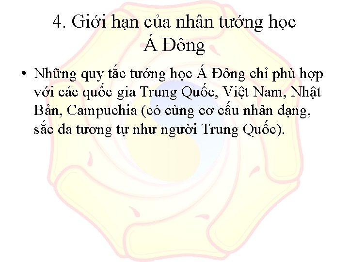 4. Giới hạn của nhân tướng học Á Đông • Những quy tắc tướng