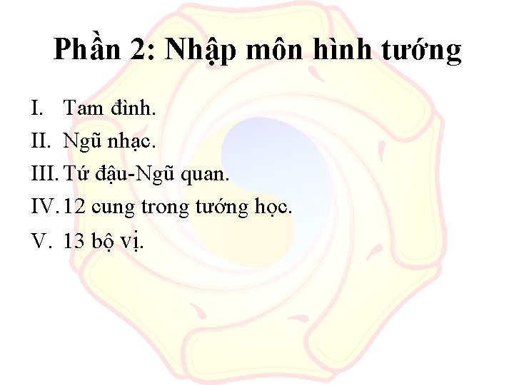 Phần 2: Nhập môn hình tướng I. Tam đình. II. Ngũ nhạc. III. Tứ