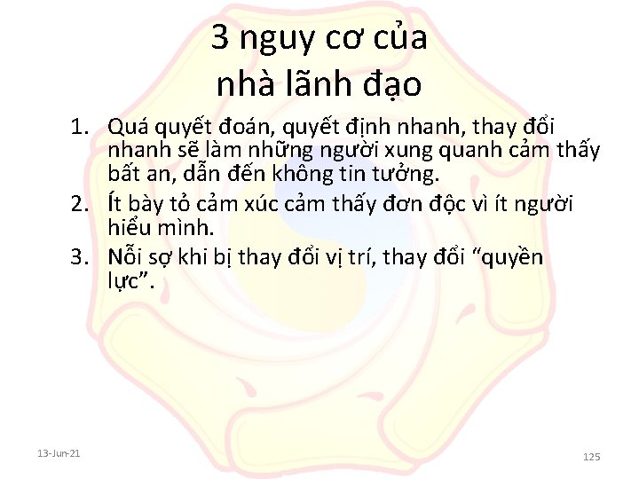 3 nguy cơ của nhà lãnh đạo 1. Quá quyết đoán, quyết định nhanh,