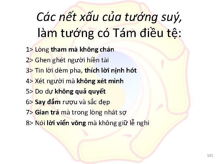 Các nết xấu của tướng suý, làm tướng có Tám điều tệ: 1> Lòng