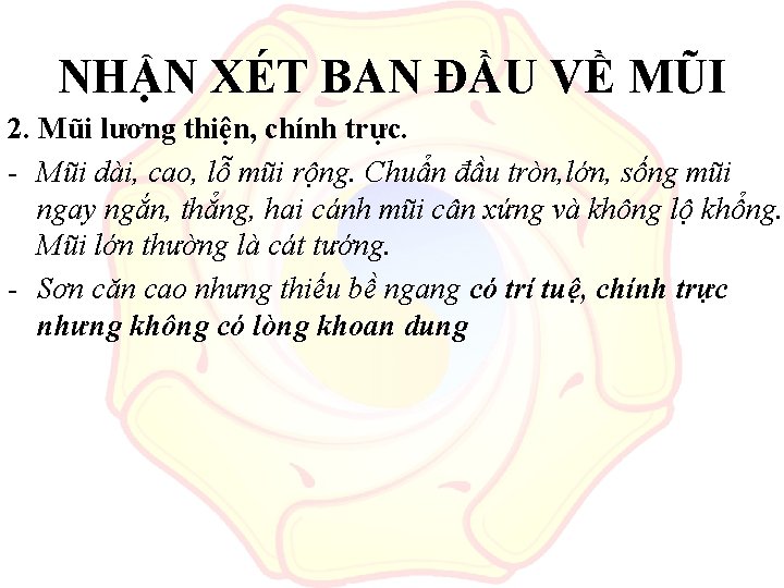 NHẬN XÉT BAN ĐẦU VỀ MŨI 2. Mũi lương thiện, chính trực. - Mũi