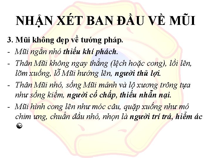 NHẬN XÉT BAN ĐẦU VỀ MŨI 3. Mũi không đẹp về tướng pháp. -