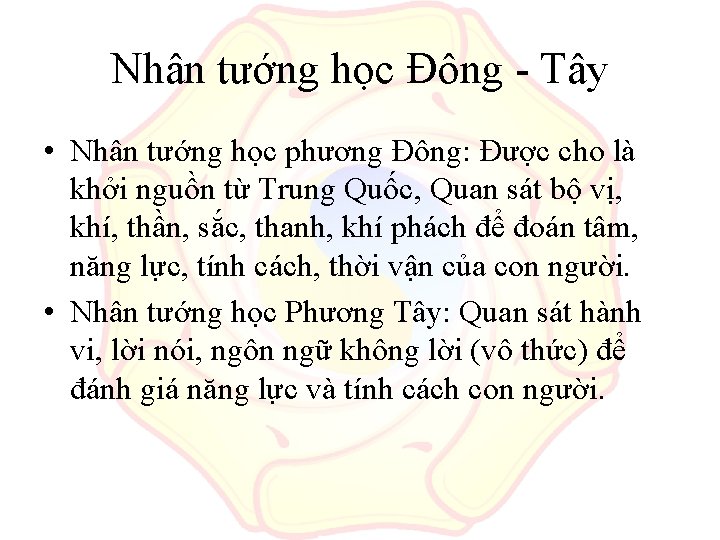 Nhân tướng học Đông - Tây • Nhân tướng học phương Đông: Được cho