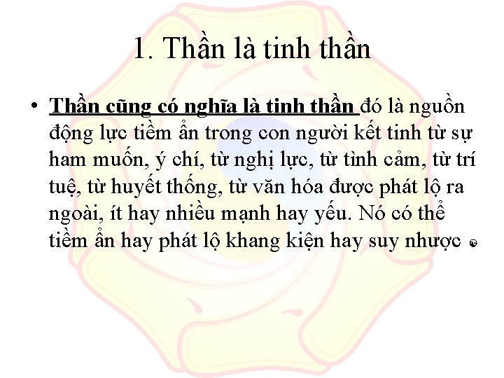 1. Thần là tinh thần • Thần cũng có nghĩa là tinh thần đó