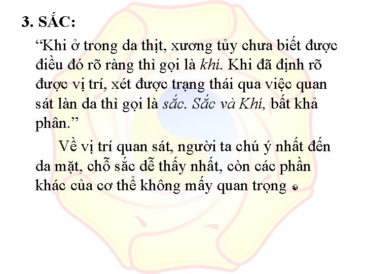 3. SẮC: “Khi ở trong da thịt, xương tủy chưa biết được điều đó