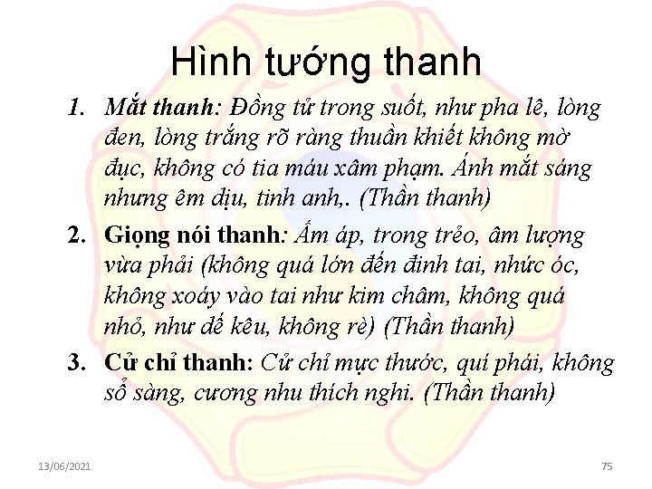 Hình tướng thanh 1. Mắt thanh: Đồng tử trong suốt, như pha lê, lòng