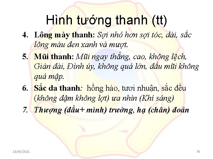 Hình tướng thanh (tt) 4. Lông mày thanh: Sợi nhỏ hơn sợi tóc, dài,