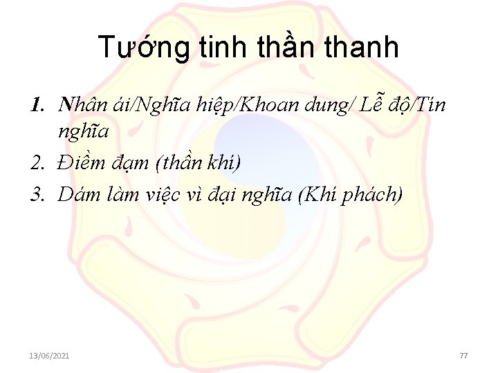 Tướng tinh thần thanh 1. Nhân ái/Nghĩa hiệp/Khoan dung/ Lễ độ/Tín nghĩa 2. Điềm