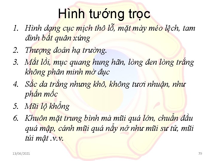 Hình tướng trọc 1. Hình dạng cục mịch thô lỗ, mặt mày méo lệch,