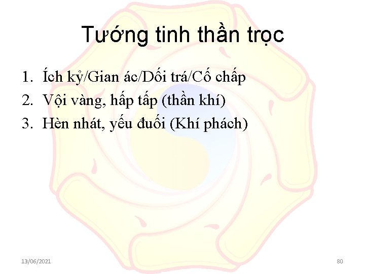 Tướng tinh thần trọc 1. Ích kỷ/Gian ác/Dối trá/Cố chấp 2. Vội vàng, hấp