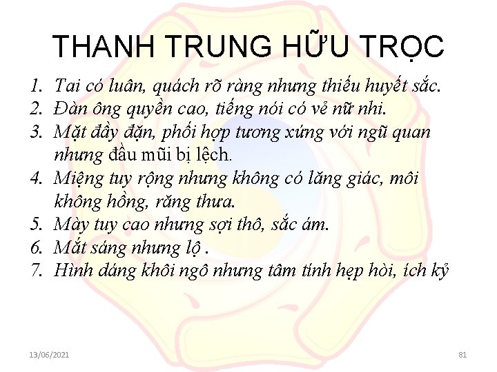 THANH TRUNG HỮU TRỌC 1. Tai có luân, quách rõ ràng nhưng thiếu huyết