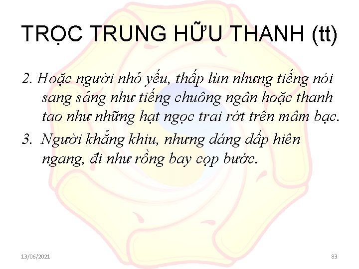 TRỌC TRUNG HỮU THANH (tt) 2. Hoặc người nhỏ yếu, thấp lùn nhưng tiếng