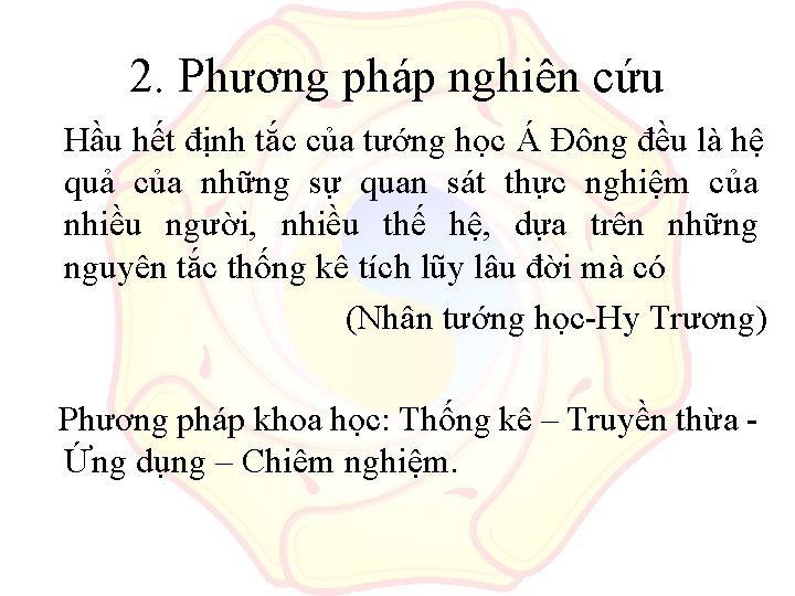 2. Phương pháp nghiên cứu Hầu hết định tắc của tướng học Á Đông