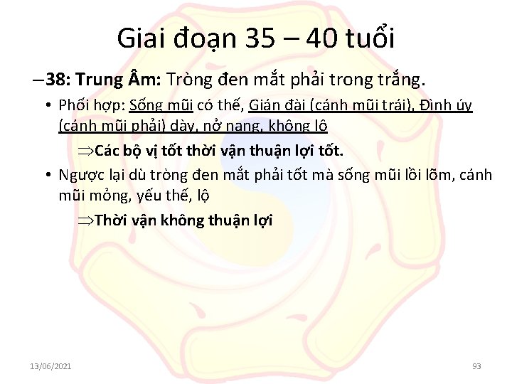 Giai đoạn 35 – 40 tuổi – 38: Trung m: Tròng đen mắt phải