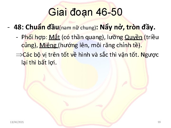 Giai đoạn 46 -50 - 48: Chuẩn đầu(nam nữ chung): Nẩy nở, tròn đầy.