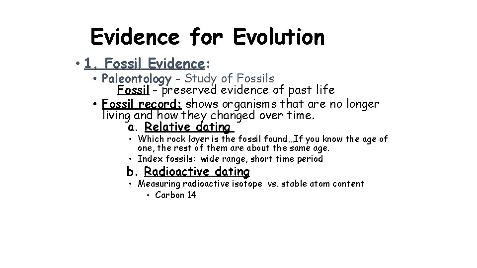 Evidence for Evolution • 1. Fossil Evidence: • Paleontology - Study of Fossils Fossil