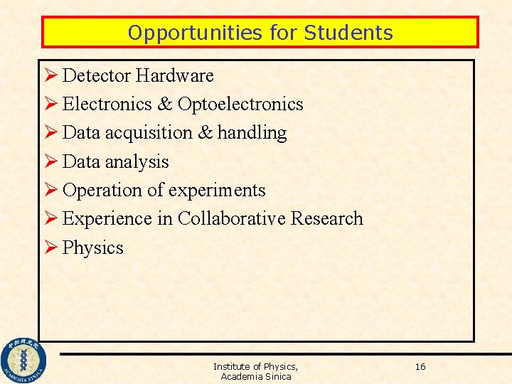 Opportunities for Students Ø Detector Hardware Ø Electronics & Optoelectronics Ø Data acquisition &