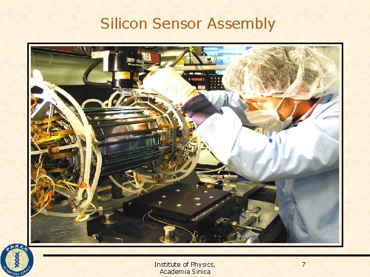 Silicon Sensor Assembly Institute of Physics, Academia Sinica 7 