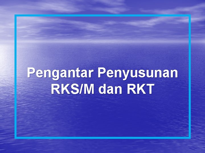 Pengantar Penyusunan RKS/M dan RKT 