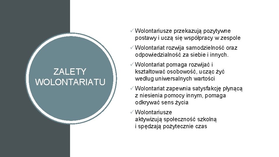 ü Wolontariusze przekazują pozytywne postawy i uczą się współpracy w zespole ü Wolontariat rozwija