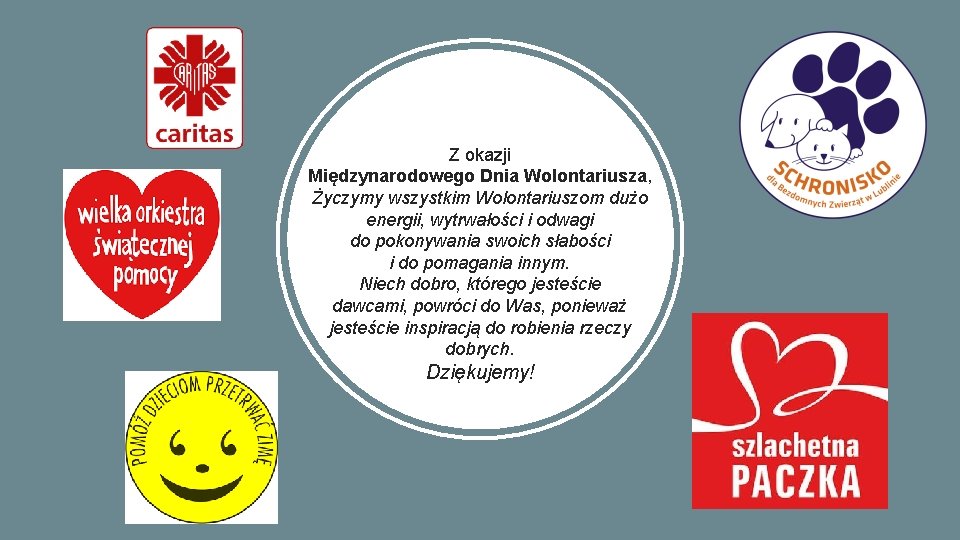 Z okazji Międzynarodowego Dnia Wolontariusza, Życzymy wszystkim Wolontariuszom dużo energii, wytrwałości i odwagi do