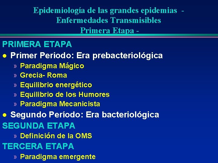 Epidemiología de las grandes epidemias Enfermedades Transmisibles Primera Etapa PRIMERA ETAPA l Primer Periodo: Epidemiología de las grandes epidemias Enfermedades Transmisibles Primera Etapa PRIMERA ETAPA l Primer Periodo:
