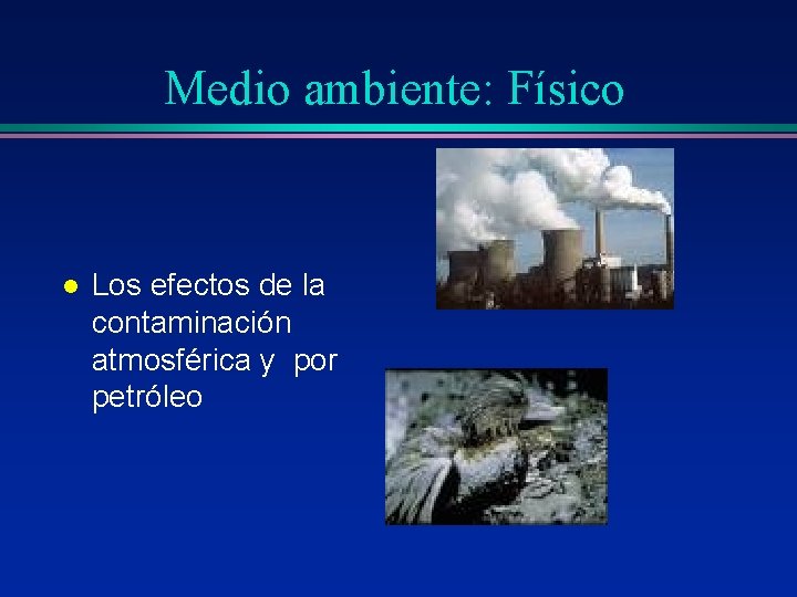 Medio ambiente: Físico l Los efectos de la contaminación atmosférica y por petróleo Medio ambiente: Físico l Los efectos de la contaminación atmosférica y por petróleo