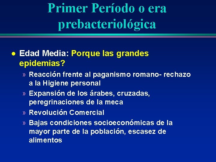 Primer Período o era prebacteriológica l Edad Media: Porque las grandes epidemias? » Reacción Primer Período o era prebacteriológica l Edad Media: Porque las grandes epidemias? » Reacción