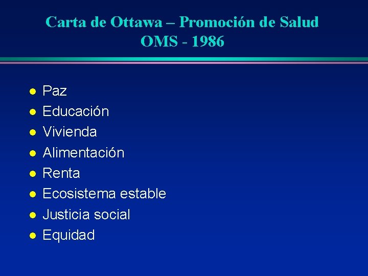 Carta de Ottawa – Promoción de Salud OMS - 1986 l l l l Carta de Ottawa – Promoción de Salud OMS - 1986 l l l l