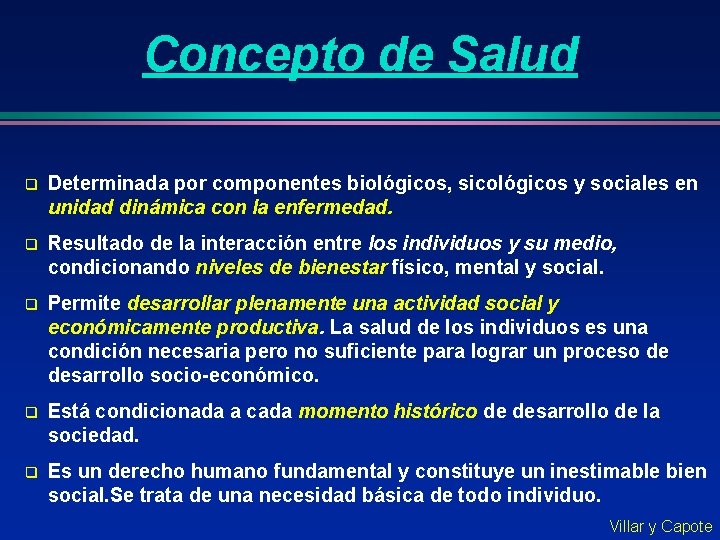 Concepto de Salud q Determinada por componentes biológicos, sicológicos y sociales en unidad dinámica Concepto de Salud q Determinada por componentes biológicos, sicológicos y sociales en unidad dinámica