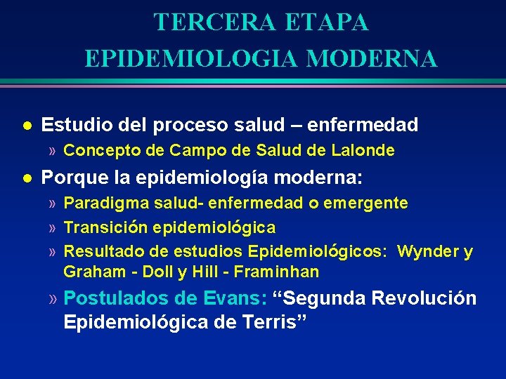 TERCERA ETAPA EPIDEMIOLOGIA MODERNA l Estudio del proceso salud – enfermedad » Concepto de TERCERA ETAPA EPIDEMIOLOGIA MODERNA l Estudio del proceso salud – enfermedad » Concepto de