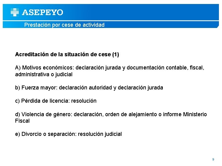 Prestación por cese de actividad Acreditación de la situación de cese (1) A) Motivos