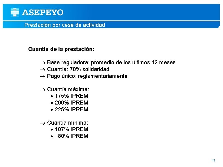 Prestación por cese de actividad Cuantía de la prestación: ® Base reguladora: promedio de