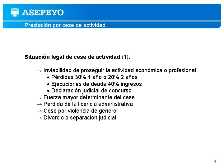 Prestación por cese de actividad Situación legal de cese de actividad (1): ® Inviabilidad