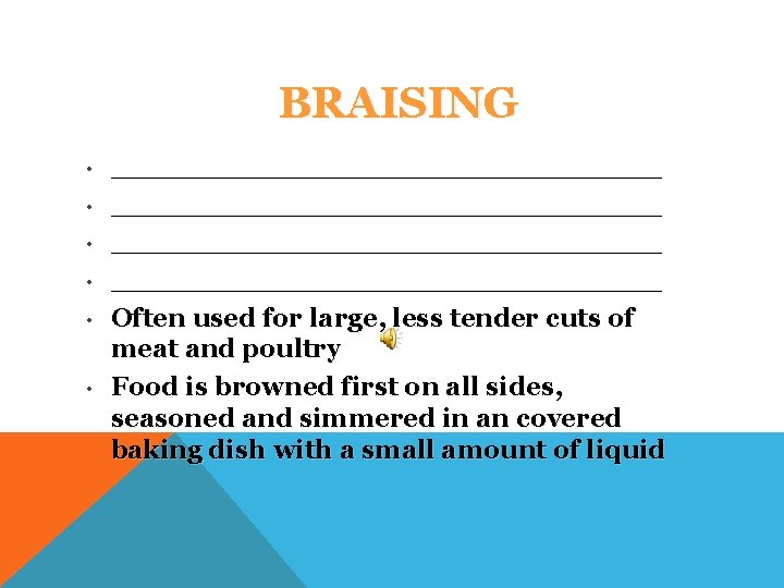 BRAISING • • • ______________________________ Often used for large, less tender cuts of meat