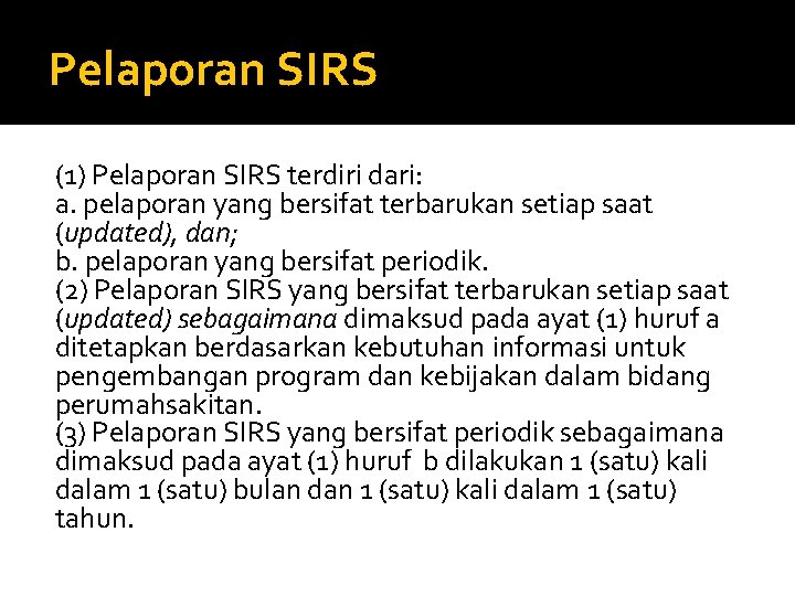 Pelaporan SIRS (1) Pelaporan SIRS terdiri dari: a. pelaporan yang bersifat terbarukan setiap saat