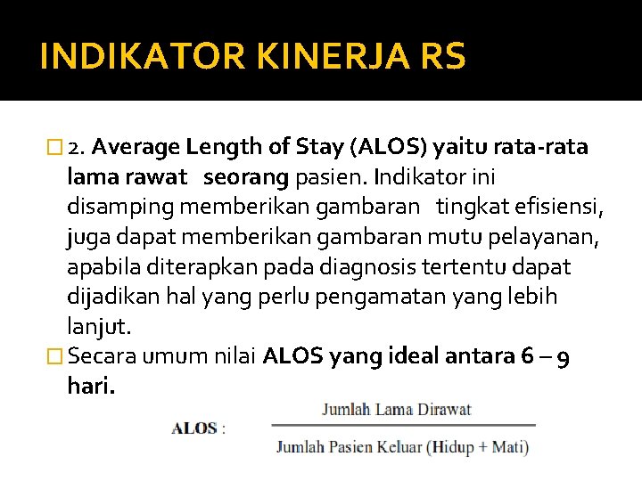 INDIKATOR KINERJA RS � 2. Average Length of Stay (ALOS) yaitu rata-rata lama rawat