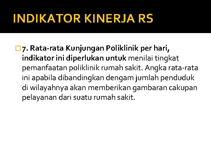 INDIKATOR KINERJA RS � 7. Rata-rata Kunjungan Poliklinik per hari, indikator ini diperlukan untuk