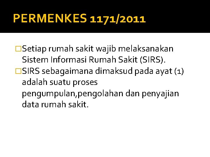 PERMENKES 1171/2011 �Setiap rumah sakit wajib melaksanakan Sistem Informasi Rumah Sakit (SIRS). �SIRS sebagaimana