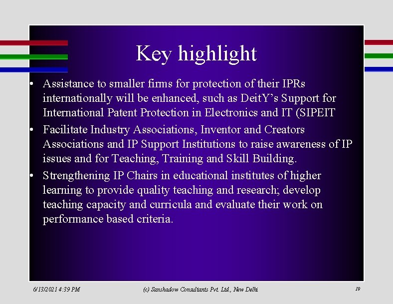 Key highlight • Assistance to smaller firms for protection of their IPRs internationally will