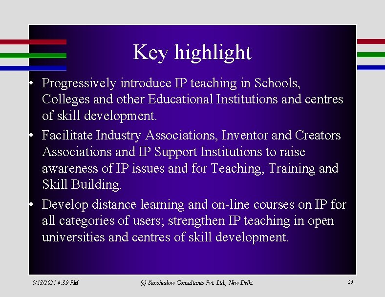 Key highlight • Progressively introduce IP teaching in Schools, Colleges and other Educational Institutions