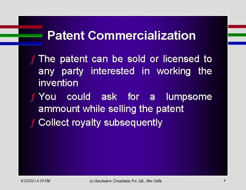 Patent Commercialization ƒ The patent can be sold or licensed to any party interested