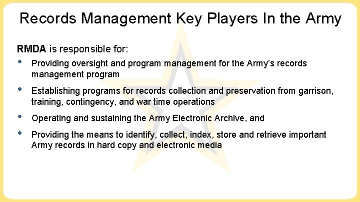 Records Management Key Players In the Army RMDA is responsible for: • Providing oversight Records Management Key Players In the Army RMDA is responsible for: • Providing oversight