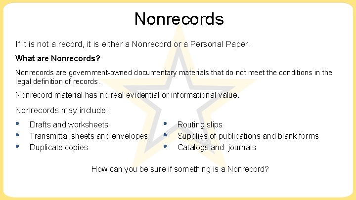 Nonrecords If it is not a record, it is either a Nonrecord or a Nonrecords If it is not a record, it is either a Nonrecord or a